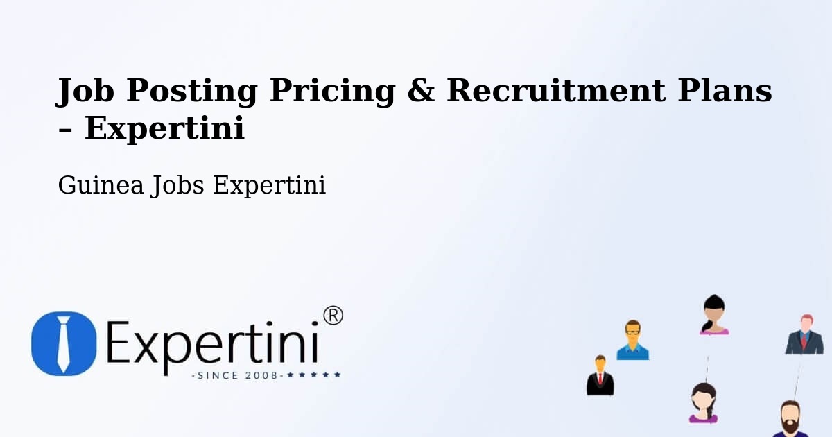 Job Posting Pricing & Recruitment Plans – Lelouma Prefecture - Lelouma Prefecture, Guinea Jobs Expertini